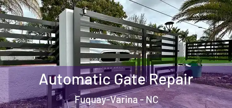  Automatic Gate Repair Fuquay-Varina - NC