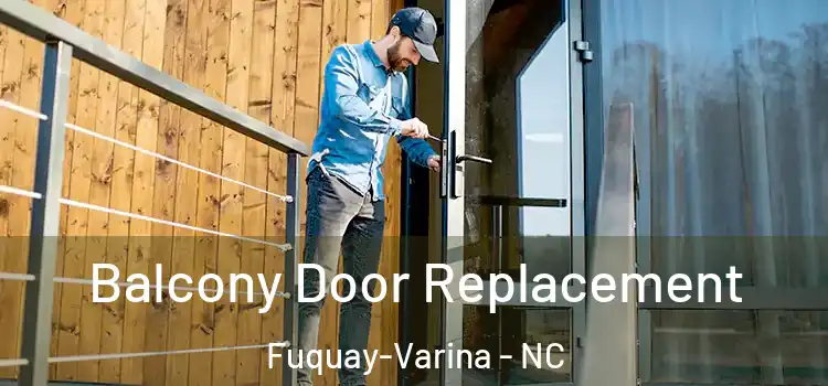  Balcony Door Replacement Fuquay-Varina - NC