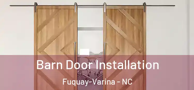 Barn Door Installation Fuquay-Varina - NC
