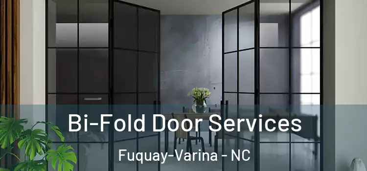 Bi-Fold Door Services Fuquay-Varina - NC
