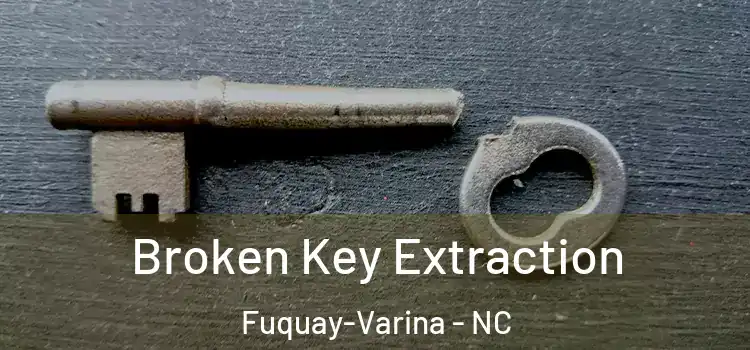 Broken Key Extraction Fuquay-Varina - NC