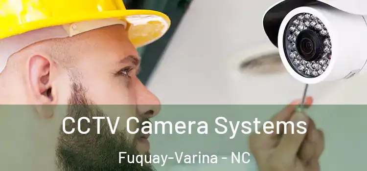CCTV Camera Systems Fuquay-Varina - NC
