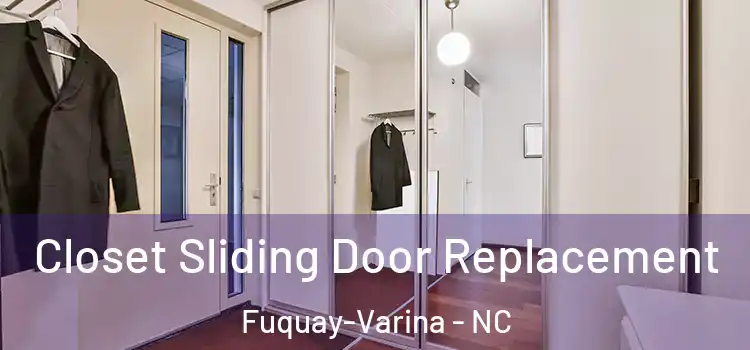  Closet Sliding Door Replacement Fuquay-Varina - NC
