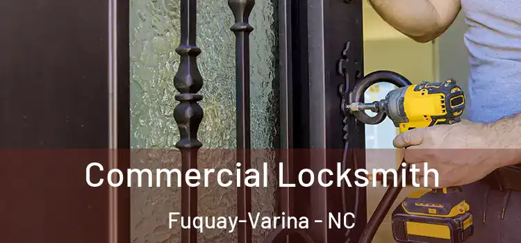 Commercial Locksmith Fuquay-Varina - NC