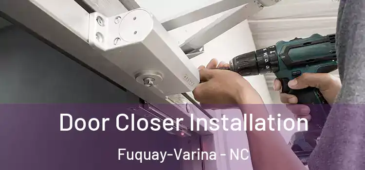 Door Closer Installation Fuquay-Varina - NC