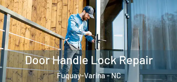  Door Handle Lock Repair Fuquay-Varina - NC