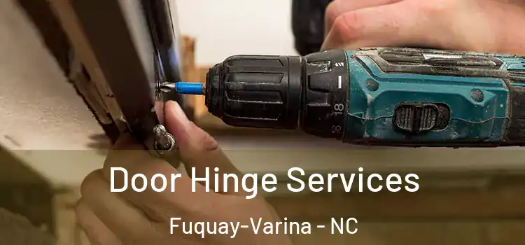 Door Hinge Services Fuquay-Varina - NC