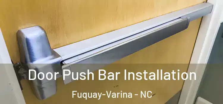 Door Push Bar Installation Fuquay-Varina - NC