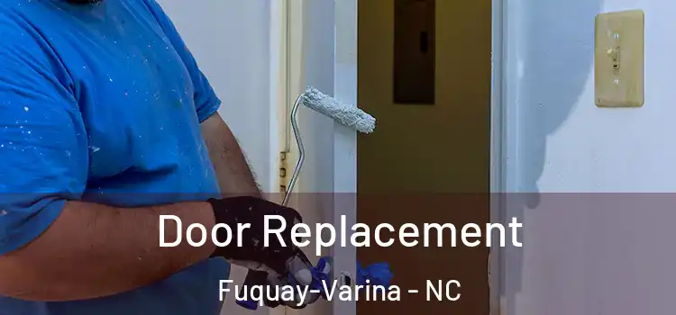 Door Replacement Fuquay-Varina - NC