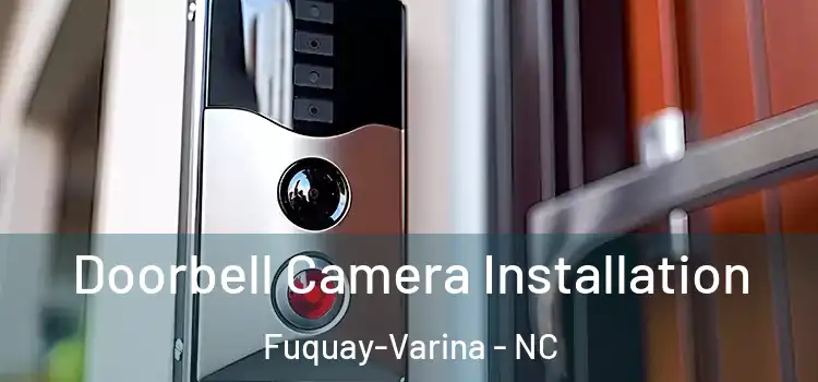  Doorbell Camera Installation Fuquay-Varina - NC