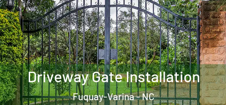 Driveway Gate Installation Fuquay-Varina - NC