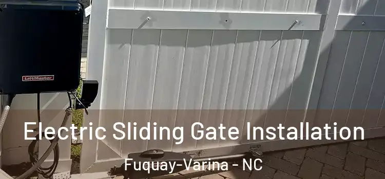 Electric Sliding Gate Installation Fuquay-Varina - NC