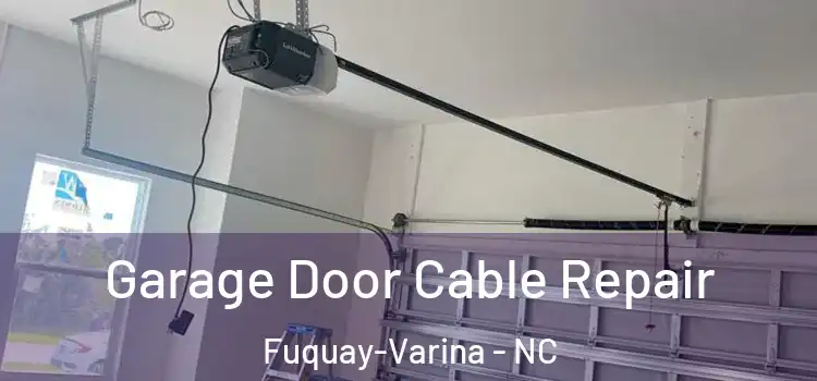  Garage Door Cable Repair Fuquay-Varina - NC