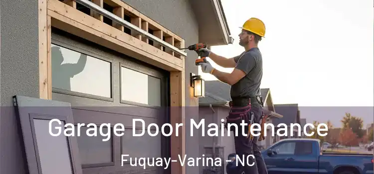  Garage Door Maintenance Fuquay-Varina - NC