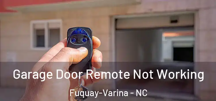  Garage Door Remote Not Working Fuquay-Varina - NC