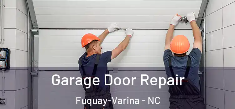  Garage Door Repair Fuquay-Varina - NC