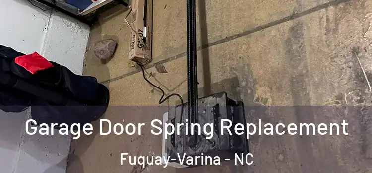  Garage Door Spring Replacement Fuquay-Varina - NC
