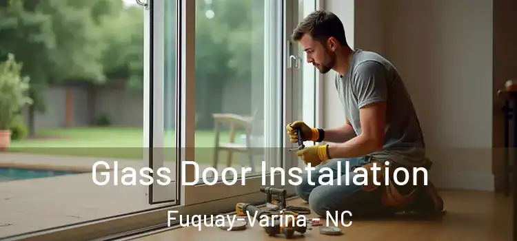  Glass Door Installation Fuquay-Varina - NC