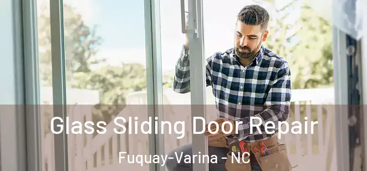 Glass Sliding Door Repair Fuquay-Varina - NC
