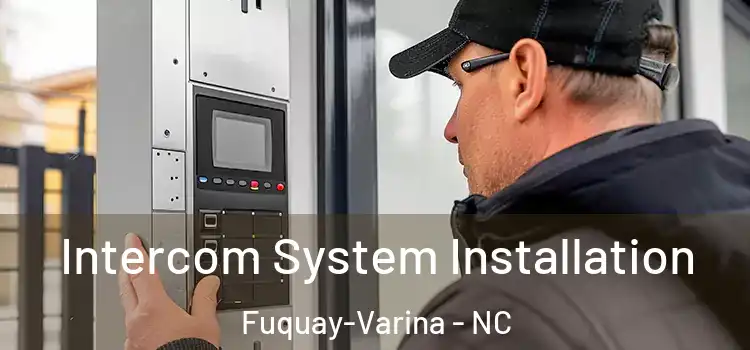 Intercom System Installation Fuquay-Varina - NC