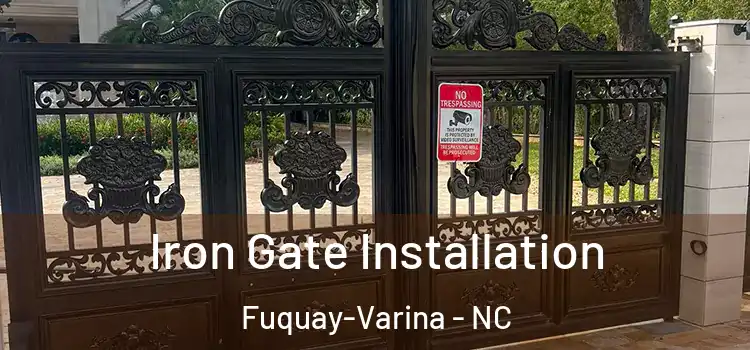 Iron Gate Installation Fuquay-Varina - NC