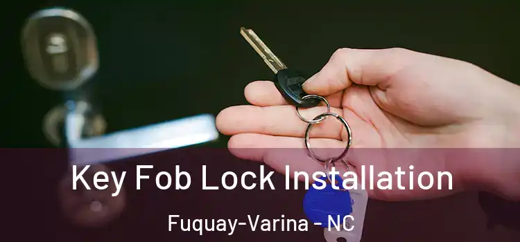  Key Fob Lock Installation Fuquay-Varina - NC