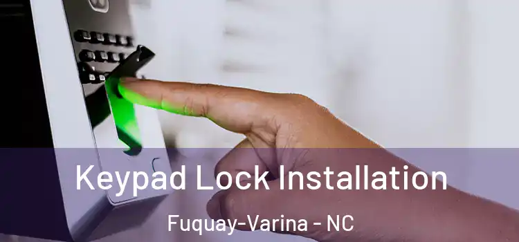  Keypad Lock Installation Fuquay-Varina - NC