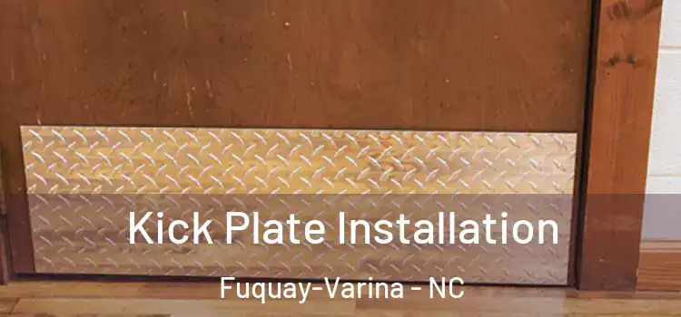 Kick Plate Installation Fuquay-Varina - NC