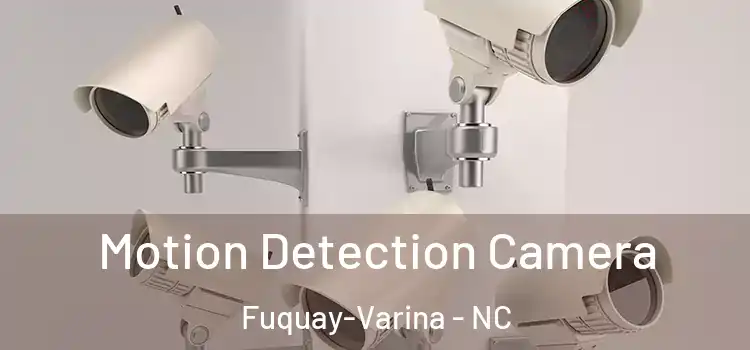  Motion Detection Camera Fuquay-Varina - NC