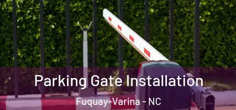 Parking Gate Installation Fuquay-Varina - NC