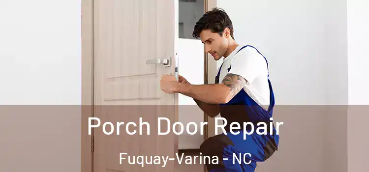  Porch Door Repair Fuquay-Varina - NC