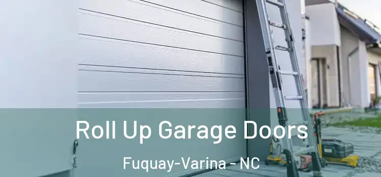  Roll Up Garage Doors Fuquay-Varina - NC