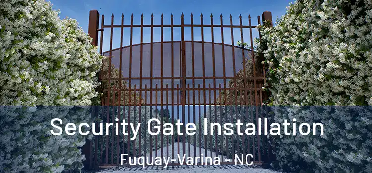 Security Gate Installation Fuquay-Varina - NC