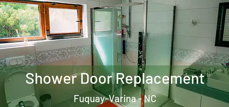 Shower Door Replacement Fuquay-Varina - NC