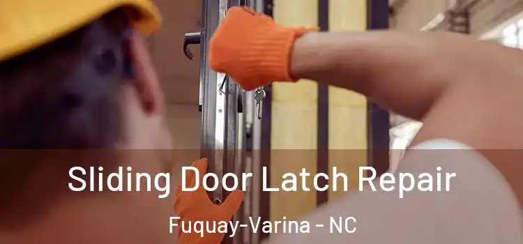 Sliding Door Latch Repair Fuquay-Varina - NC