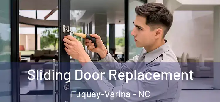 Sliding Door Replacement Fuquay-Varina - NC
